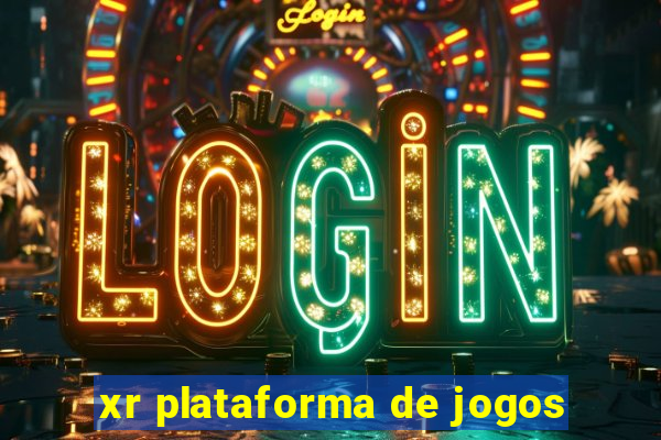 xr plataforma de jogos